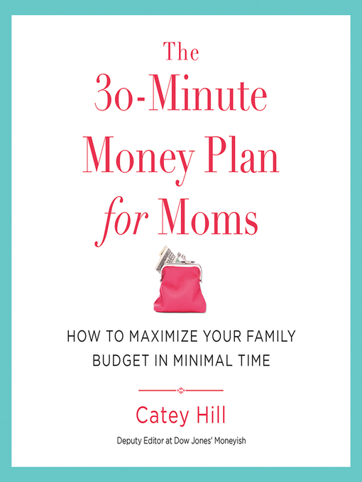 Title details for The 30-Minute Money Plan for Moms by Catey Hill - Available